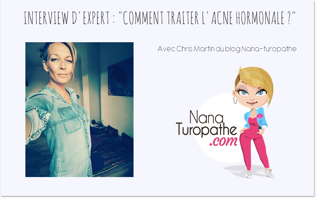 Comment traiter l’acné hormonale ? – L’avis de l’experte Chris Martin, du blog Nana-turopathe