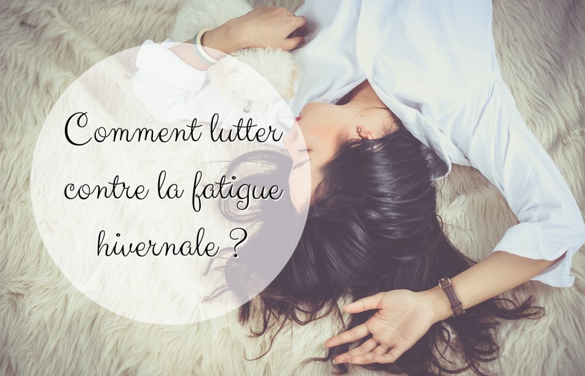 comment lutter contre la fatigue hivernale